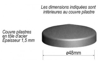 pièce élément ferronnier serrurier Couvre pilastres Diamètre 48 ACIER Ref: CR48L