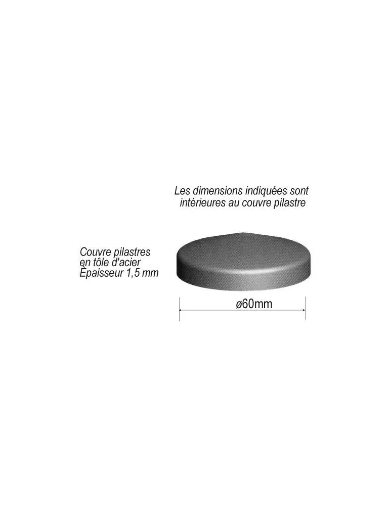 pièce élément ferronnier serrurier Couvre pilastres Diamètre 60 ACIER Ref: CR60L